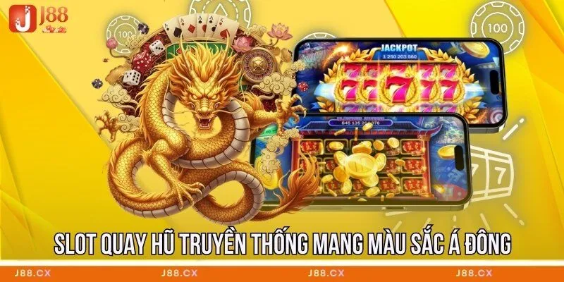 Slot quay hũ truyền thống mang màu sắc Á Đông